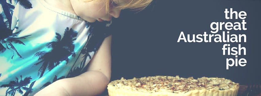 The Great Australian Fish Pie - Cooker and a Looker - Australian Home
