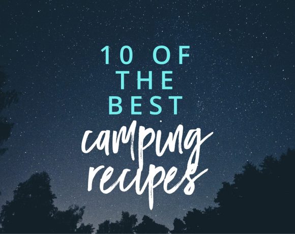 10 of the best camping recipes