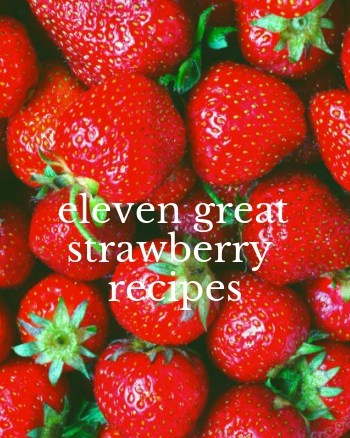 strawberries, strawberry recipes, recipes to make with strawberries